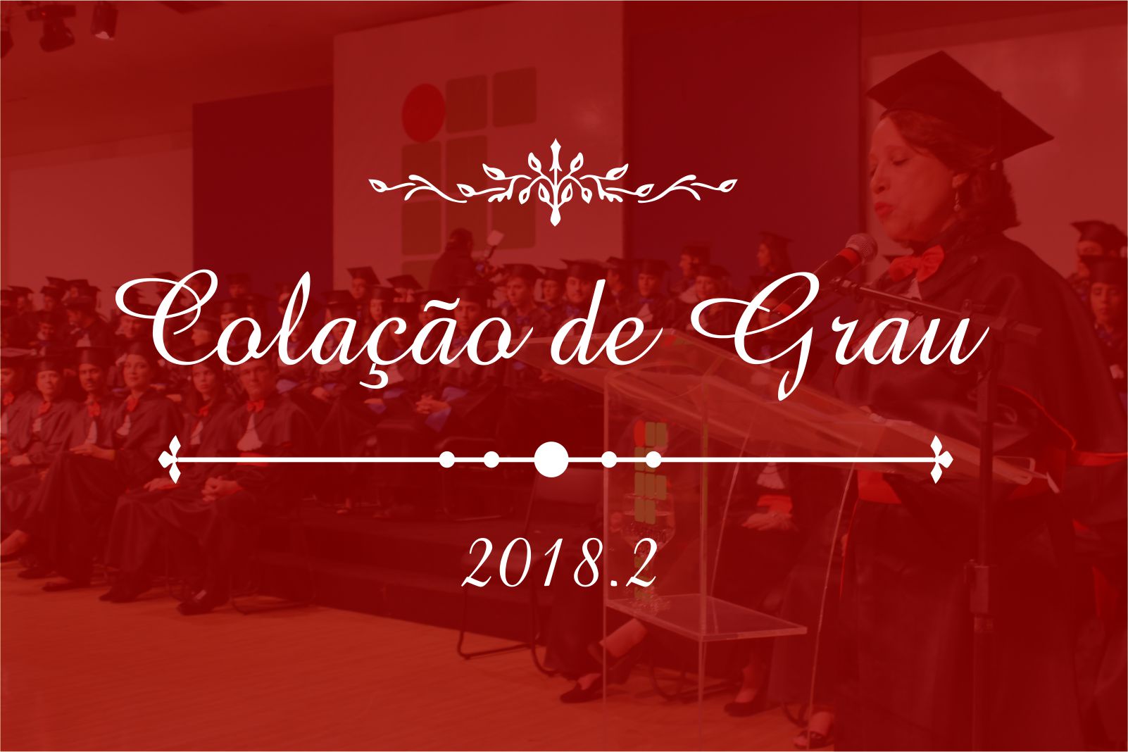 banner sobre a colação de grau 2018/2 dos cursos superiores do IFG - Câmpus Goiânia