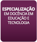 Especialização em Docência em Educação e Tecnologia