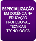 Especialização em Docência na Educação Profissional, Técnica e Tecnológica