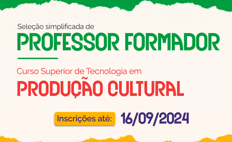 Abertas as inscrições de professor formador para o curso de Tecnologia em Produção Cultural