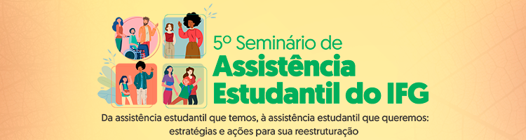 5_Seminario_Assistncia_Estudantil_IFG.png - 149.13 kb